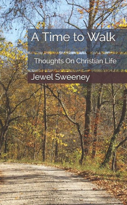 A Time To Walk: Thoughts On Christian Life