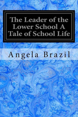 The Leader Of The Lower School A Tale Of School Life