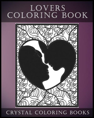 Lovers Coloring Book For Adults: Coloring Book For Adults Containing 30 Hand Drawn, Doodle And Folk Art Paisley, Henna And Zentangle Style Coloring Pages (Fun) (Volume 8)