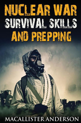 Nuclear War Survival Skills And Prepping