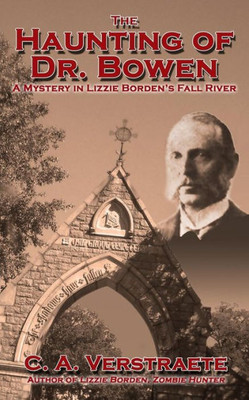 The Haunting Of Dr. Bowen: A Mystery In Lizzie Borden's Fall River (Lizzie Borden, Zombie Hunter)