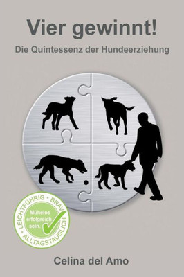 Vier Gewinnt!: Die Quintessenz Der Hundeerziehung (German Edition)