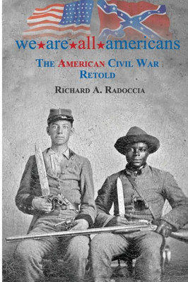 We Are All Americans: The American Civil War Retold