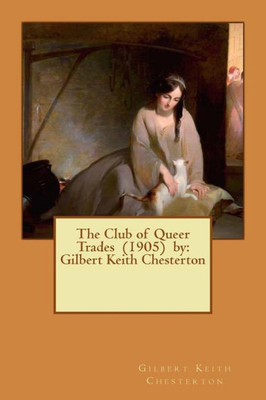 The Club Of Queer Trades (1905) By: Gilbert Keith Chesterton