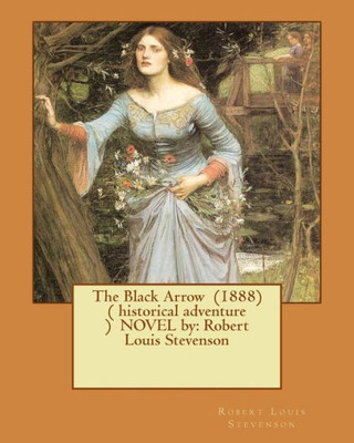 The Black Arrow (1888) ( Historical Adventure ) Novel By: Robert Louis Stevenson