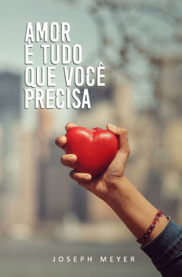 Amor É Tudo Que Você Precisa (Portuguese Edition)
