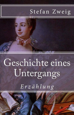 Geschichte Eines Untergangs (Klassiker Der Weltliteratur) (German Edition)