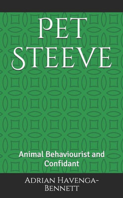 Pet Steeve: Animal Behaviourist And Confidant