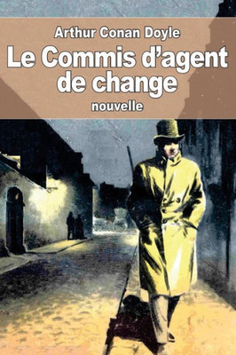 Le Commis DAgent De Change: Ou LEmployé De LAgent De Change (French Edition)