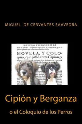 Cipion Y Berganza O El Coloquio De Los Perros (Spanish Edition)