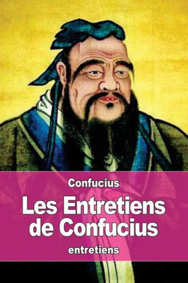 Les Entretiens De Confucius (French Edition)