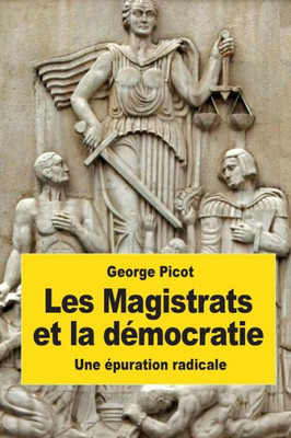 Les Magistrats Et La Démocratie: Une Épuration Radicale (French Edition)