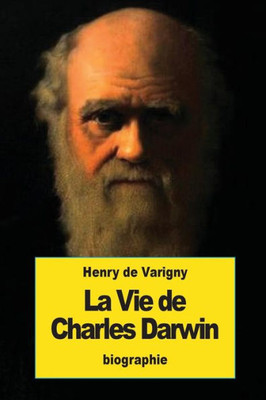 La Vie De Charles Darwin (French Edition)