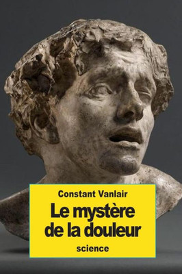 Le MystEre De La Douleur (French Edition)