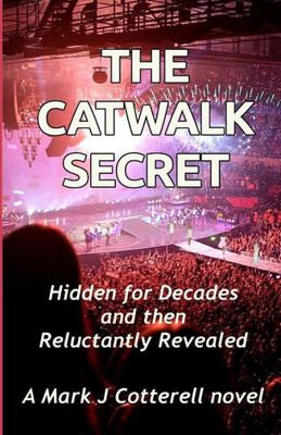 The Catwalk Secret: Hidden For Decades And Then Reluctantly Revealed