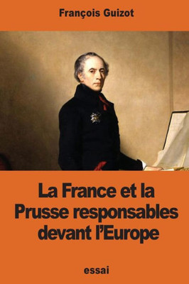 La France Et La Prusse Responsables Devant L'Europe (French Edition)