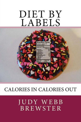 Diet By Labels: Calories In Calories Out