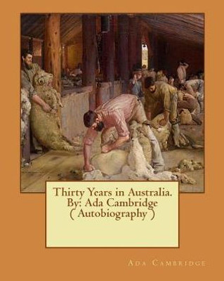 Thirty Years In Australia. By: Ada Cambridge ( Autobiography )