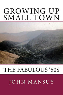 Growing Up Small Town: The Fabulous '50S