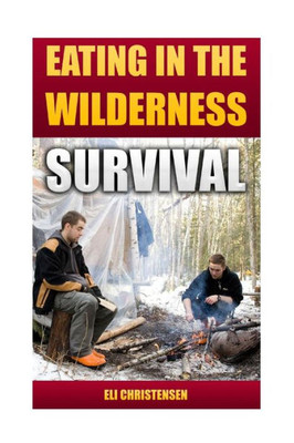 Survival: Eating In The Wilderness