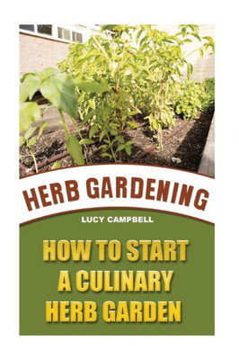 Herb Gardening: How To Start A Culinary Herb Garden