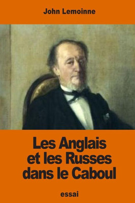 Les Anglais Et Les Russes Dans Le Caboul (French Edition)