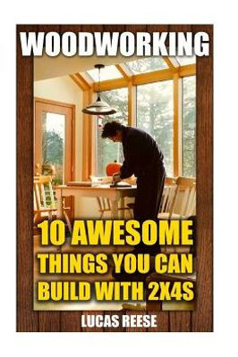 Woodworking: 10 Awesome Things You Can Build With 2X4S