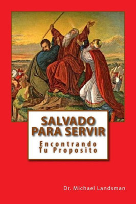 Salvado Para Servir: Encontrando Tu Propósito (Spanish Edition)