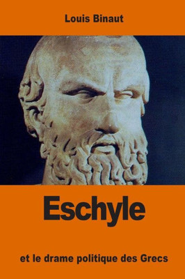 Eschyle: Et Le Drame Politique Des Grecs (French Edition)
