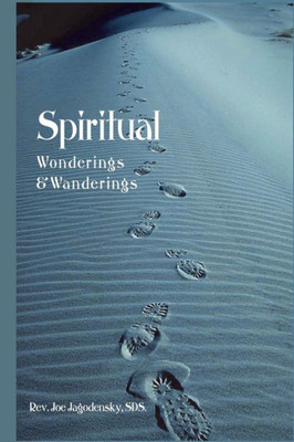 Spiritual Wonderings And Wanderings: Reflections On The Catholic Church And Culture