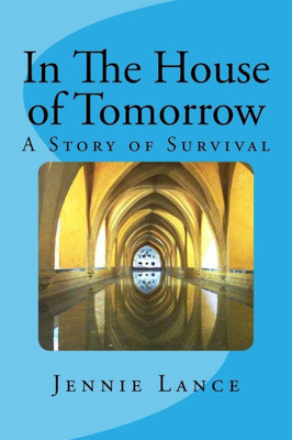 In The House Of Tomorrow: A Story Of Survival