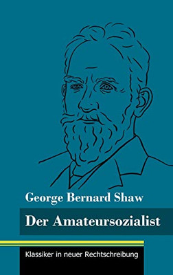 Der Amateursozialist: (Band 33, Klassiker in neuer Rechtschreibung) (German Edition) - Hardcover