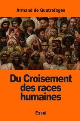 Du Croisement Des Races Humaines (French Edition)