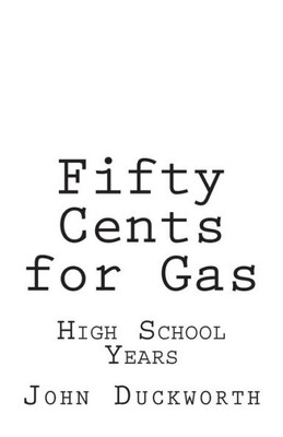 Fifty Cents For Gas: High School Years