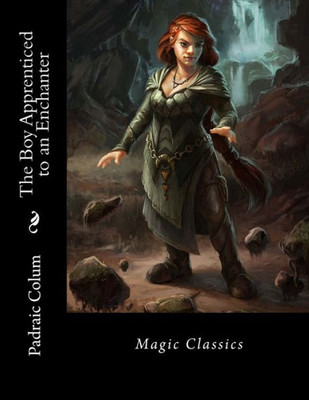 The Boy Apprenticed To An Enchanter: Magic Classics