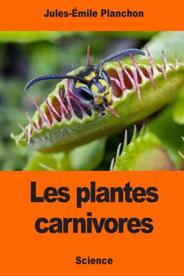 Les Plantes Carnivores (French Edition)