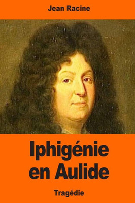 Iphigénie En Aulide (French Edition)