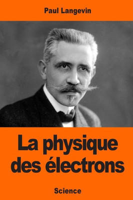 La Physique Des Électrons (French Edition)