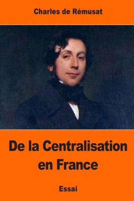 De La Centralisation En France (French Edition)