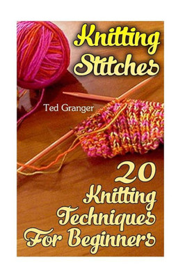 Knitting Stitches: 20 Knitting Techniques For Beginners