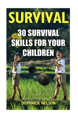 Survival: 30 Survival Skills For Your Children