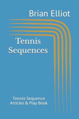 Tennis Sequences: A Tennis Sequence Play Book
