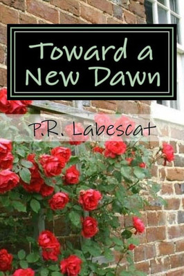 Toward A New Dawn: A Collection Of Poems