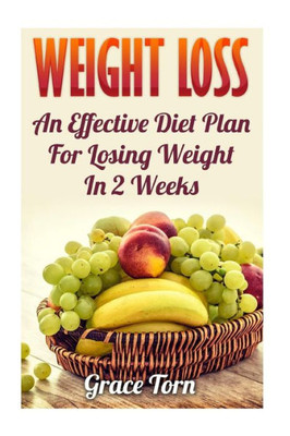 Weight Loss: An Effective Diet Plan For Losing Weight In 2 Weeks