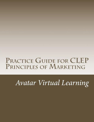 Practice Guide For Clep Principles Of Marketing (Practice Guides For Clep Exams)