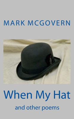 When My Hat: And Other Poems