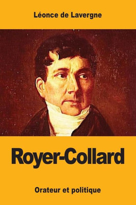 Royer-Collard: Orateur Et Politique (French Edition)