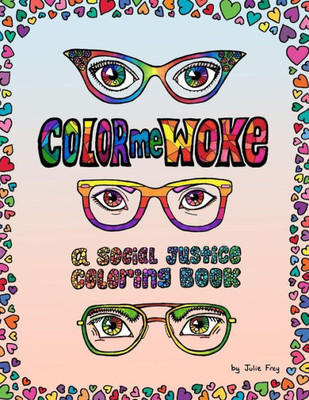 Color Me Woke: A Social Justice Coloring Book