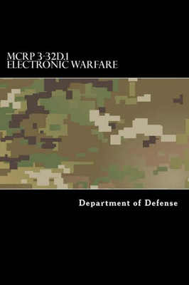 Mcrp 3-32D.1 Electronic Warfare: Formerly Mcwp 3-40.5