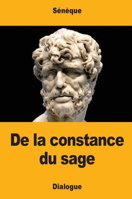 De La Constance Du Sage: Ou Que Le Sage N'Est Pas Atteint Par L'Injure (French Edition)